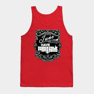 June Kings Have Strong Hands Tank Top